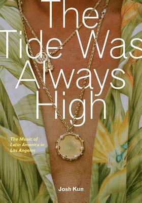 Josh Kun - Tide Was Always High, Häftad
