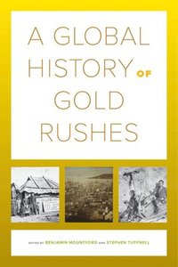 bokomslag A Global History of Gold Rushes