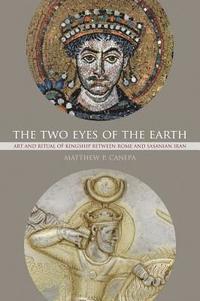 bokomslag Two eyes of the earth - art and ritual of kingship between rome and sasania