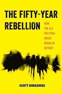 Scott Tadao Kurashige - Fifty-Year Rebellion, Häftad