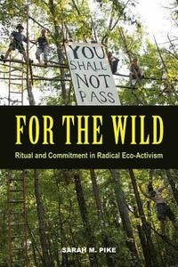 bokomslag For the wild - ritual and commitment in radical eco-activism