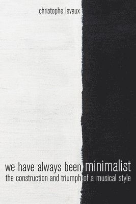 bokomslag We Have Always Been Minimalist