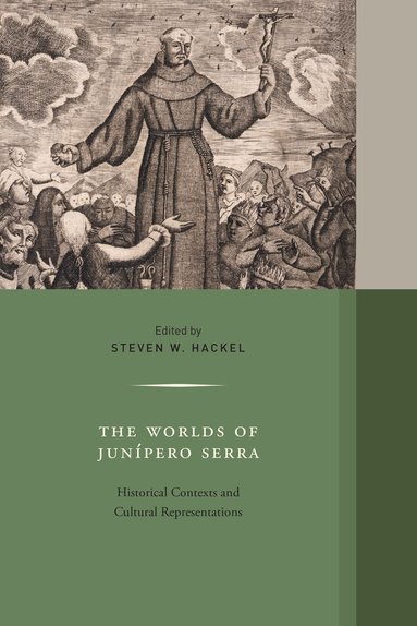 Steven W. Hackel - Worlds of Junipero Serra, Inbunden