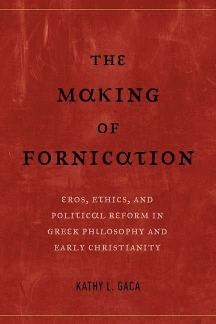 Kathy L. Gaca - Making of Fornication, Häftad