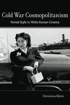 Christina Klein - Cold War Cosmopolitanism, Häftad