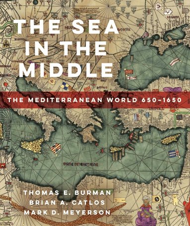 Thomas E Burman, Brian A. Catlos, Mark D. Meyerson - Sea in the Middle, Häftad