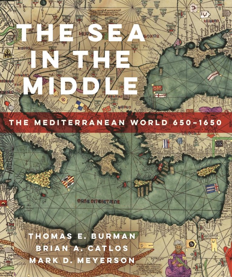 Thomas E Burman, Brian A. Catlos, Mark D. Meyerson, Thomas E. Burman - Sea in the Middle, Häftad