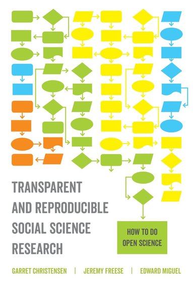 Garret Christensen, Jeremy Freese, Edward Miguel - Transparent and Reproducible Social Science Research, Häftad