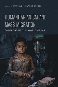 bokomslag Humanitarianism and Mass Migration