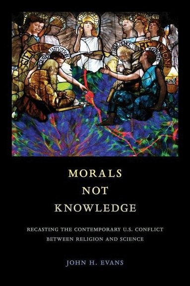 John H. Evans - Morals Not Knowledge, Häftad