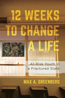 Max A. Greenberg - Twelve Weeks to Change a Life, Inbunden