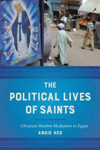 bokomslag The Political Lives of Saints
