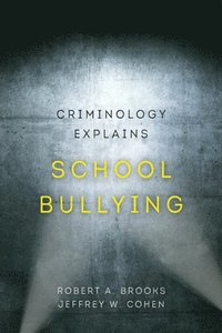 bokomslag Criminology Explains School Bullying