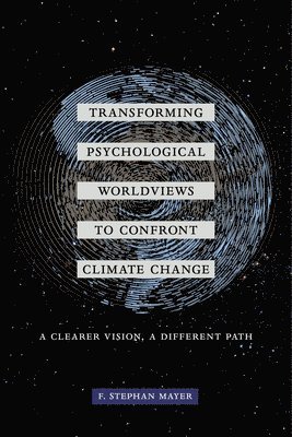 Transforming Psychological Worldviews to Confront Climate Change 1