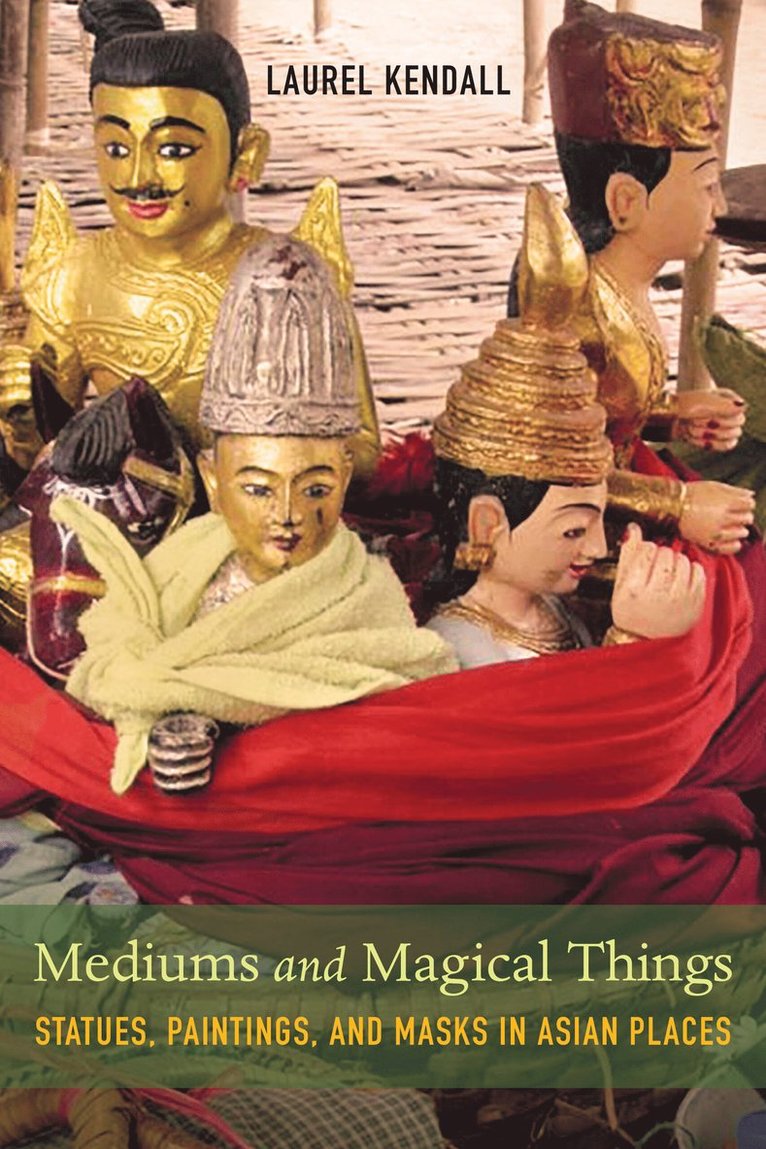 Laurel Kendall - Mediums and Magical Things, Häftad