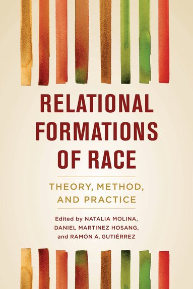 Natalia Molina, Daniel Martinez HoSang, Ramón A. Gutiérrez - Relational Formations of Race, Häftad