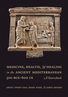 Medicine, Health, and Healing in the Ancient Mediterranean (500 BCE600 CE) 1