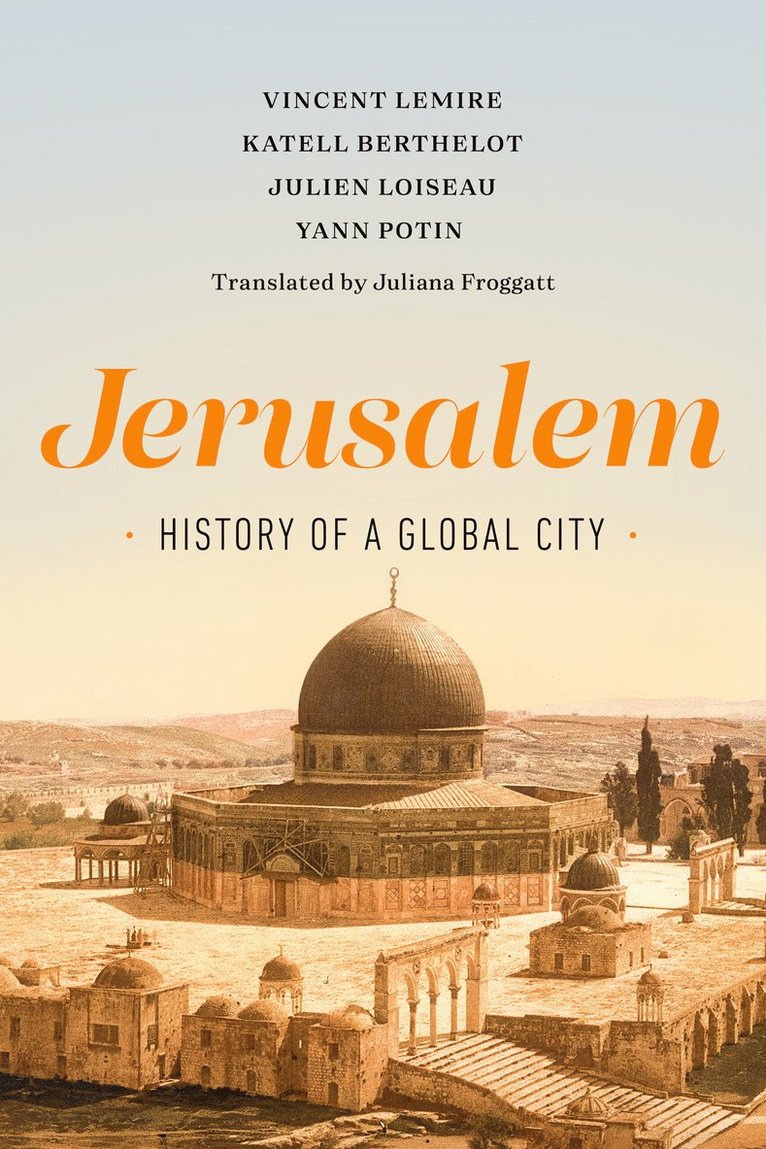 Vincent Lemire, Katell Berthelot, Julien Loiseau, Yann Potin - Jerusalem, Inbunden