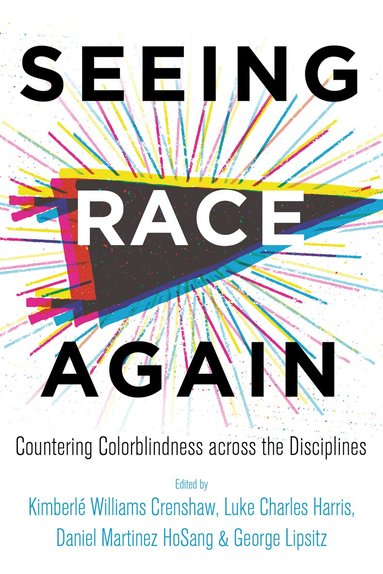Kimberlé Williams Crenshaw, Luke Charles Harris, Daniel Martinez HoSang, George Lipsitz - Seeing Race Again, Häftad