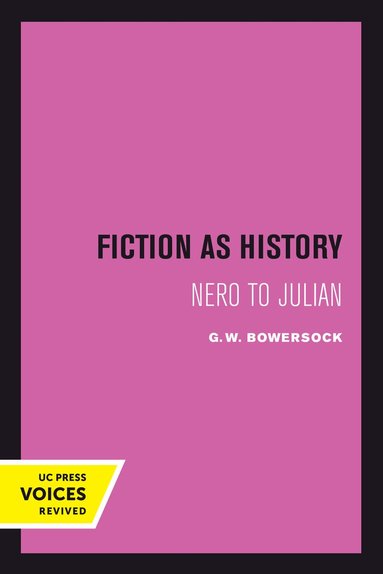 G. W. Bowersock - Fiction as History, Häftad