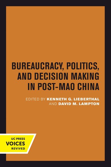 Kenneth G. Lieberthal, David M. Lampton - Bureaucracy, Politics, and Decision Making in Post-Mao China, Häftad