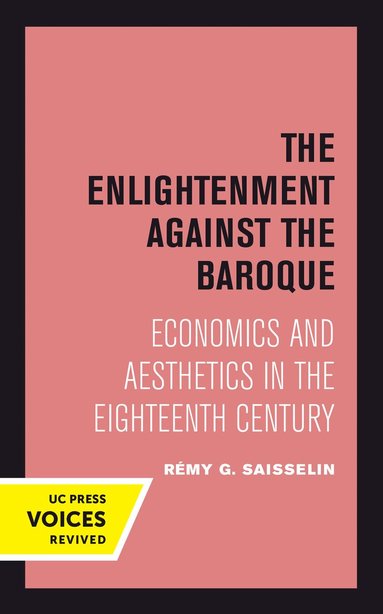 Rémy G. Saisselin - Enlightenment against the Baroque, Häftad