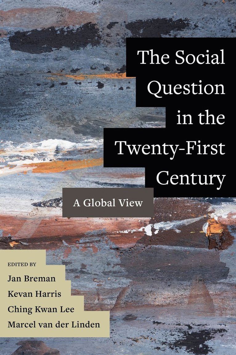 Jan Breman, Kevan Harris, Ching Kwan Lee, Marcel van der Linden - Social Question in the Twenty-First Century, Häftad