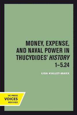 Money, Expense, and Naval Power in Thucydides' History 1-5.24 1
