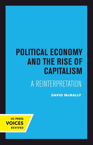 David McNally - Political Economy and the Rise of Capitalism, Häftad