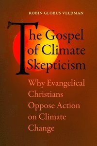 bokomslag The Gospel of Climate Skepticism