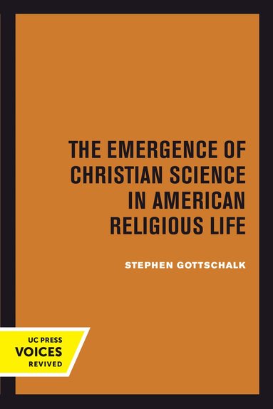 Stephen Gottschalk - Emergence of Christian Science in American Religious Life, Häftad