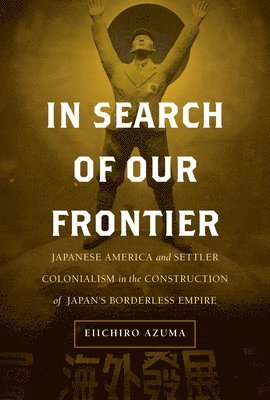 Eiichiro Azuma - In Search of Our Frontier, Inbunden