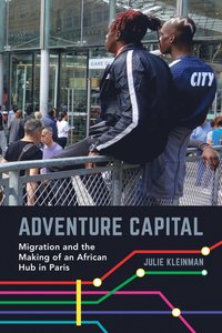 bokomslag Adventure Capital: Migration and the Making of an African Hub in Paris