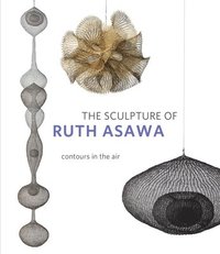 bokomslag The Sculpture of Ruth Asawa, Second Edition