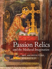 bokomslag Passion Relics and the Medieval Imagination