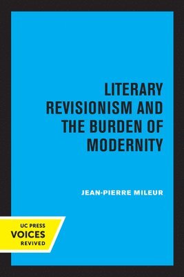 Literary Revisionism and the Burden of Modernity 1