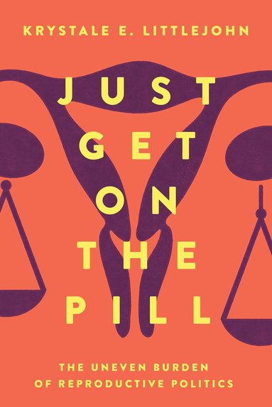 Krystale E. Littlejohn - Just Get on the Pill, Häftad
