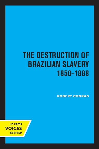 Robert Conrad - Destruction of Brazilian Slavery 1850 - 1888, Häftad