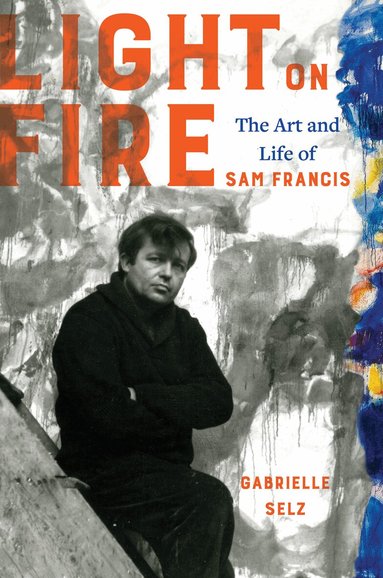 Gabrielle Selz - Light on Fire, Inbunden