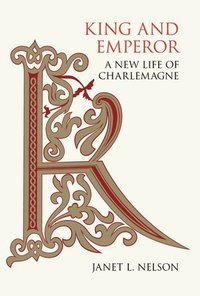 bokomslag King and Emperor: A New Life of Charlemagne