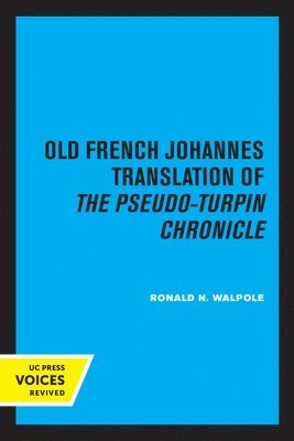 The Old French Johannes Translation of the Pseudo-Turpin Chronicle 1