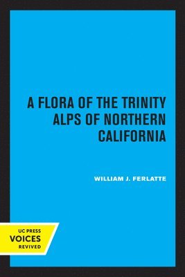bokomslag A Flora of the Trinity Alps of Northern California