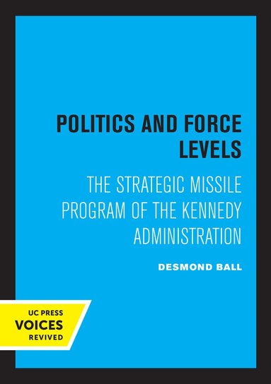 Desmond Ball - Politics and Force Levels, Häftad