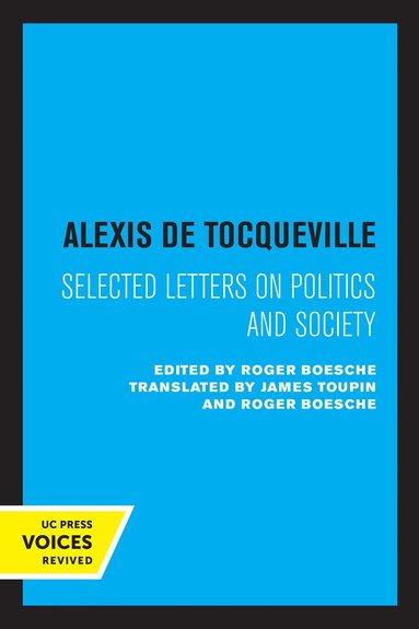 Alexis de Tocqueville, Roger Boesche - Alexis de Tocqueville: Selected Letters on Politics and Society, Häftad