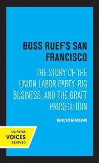 bokomslag Boss Ruef's San Francisco