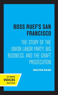 bokomslag Boss Ruef's San Francisco