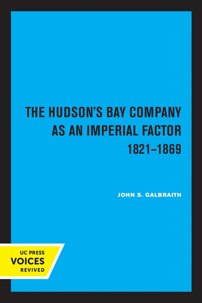 John S. Galbraith - Hudson's Bay Company as an Imperial Factor, 1821-1869, Häftad