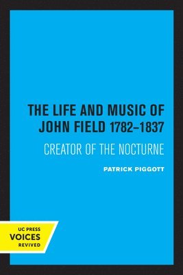 The Life and Music of John Field 1782-1837 1