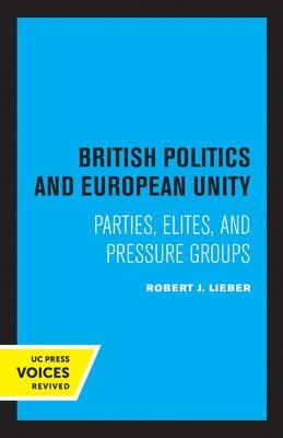 Robert J. Lieber - British Politics and European Unity, Häftad