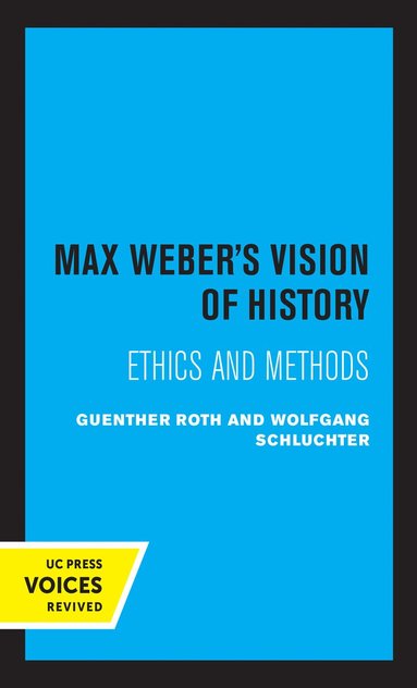 Guenther Roth, Wolfgang Schluchter - Max Weber's Vision of History, Häftad